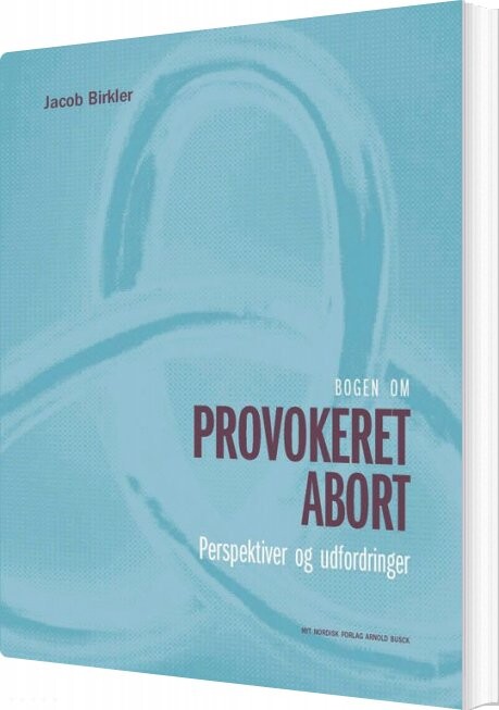 Bogen Om Provokeret Abort - Jacob Birkler - Bog