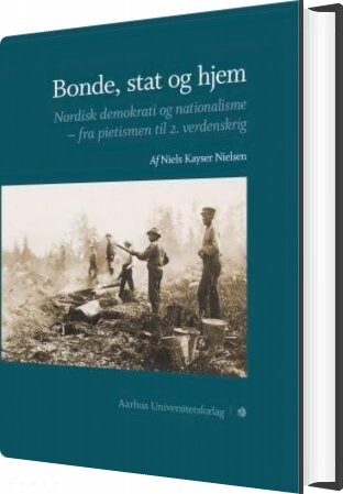 Billede af Bonde, Stat Og Hjem - Niels Kayser Nielsen - Bog