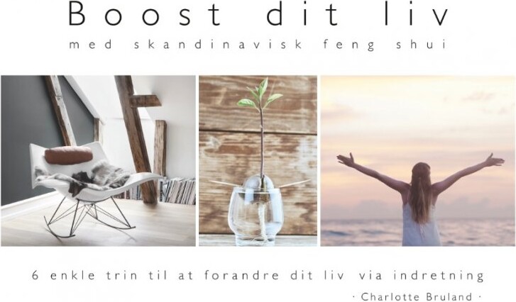 Boost Dit Liv - Med Skandinavisk Feng Shui - Charlotte Bruland - Bog