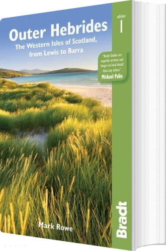Bradt - Outer Hebrides: The Western Isles Of Scotland From Lewis To Barra - Mark Rowe - English Book