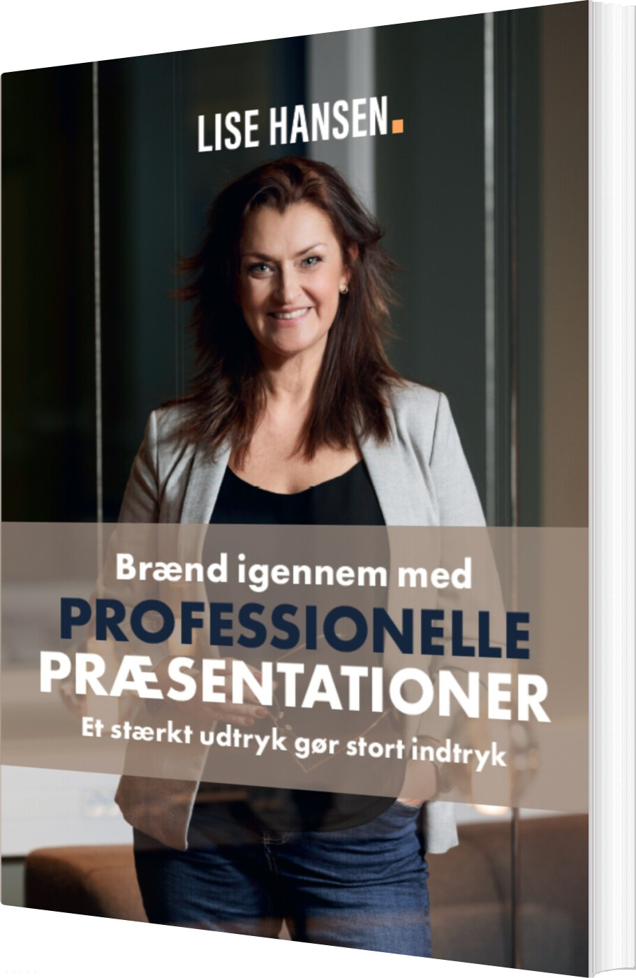 Brænd Igennem Med Professionelle Præsentationer - Lise Hansen - Bog