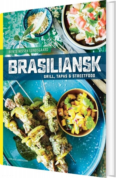 Brasiliansk Grill, Tapas Og Streetfood - Bente Nissen Lundsgaard - Bog