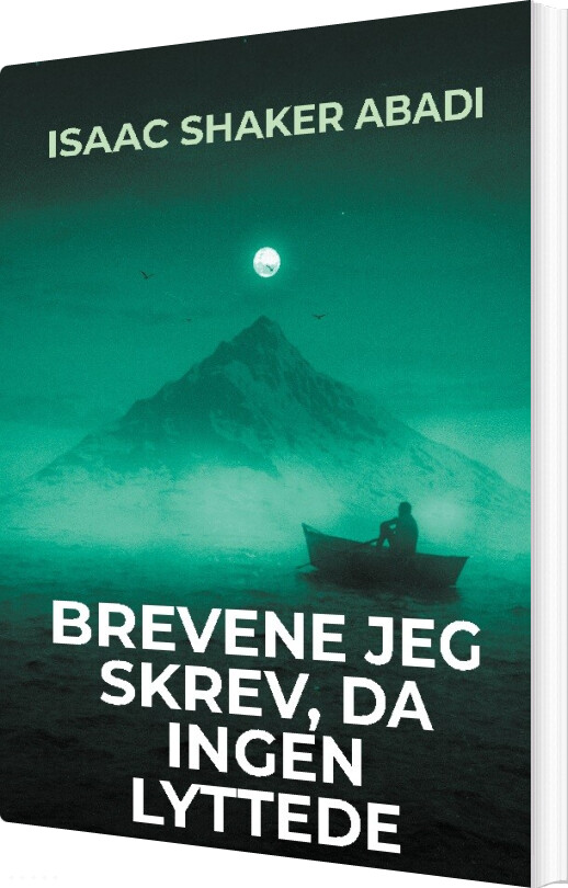 Brevene Jeg Skrev, Da Ingen Lyttede - Isaac Shaker Abadi - Bog