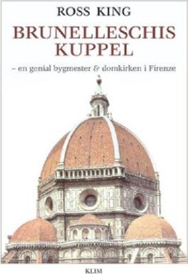 Brunelleschis Kuppel - Ross King - Bog