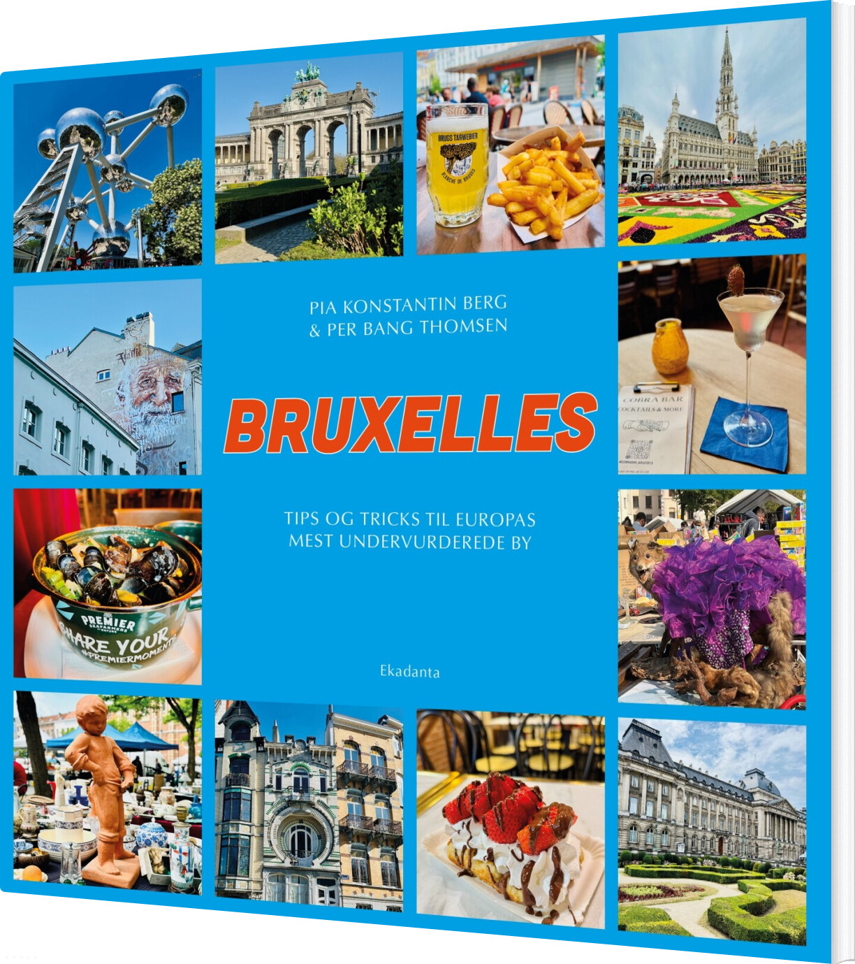 Bruxelles - Tips Og Tricks Til Europas Mest Undervurderede By - Pia Konstantin Berg - Bog