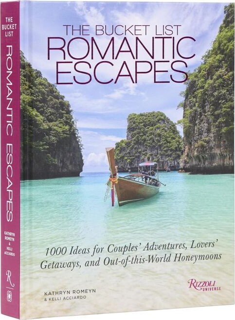 Bucket List Romantic Escapes: 1000 Ideas For Couples' Adventures, Lovers' Getaways, And Out-of-this-world Honeymoons - Kathryn Romeyn - English Book