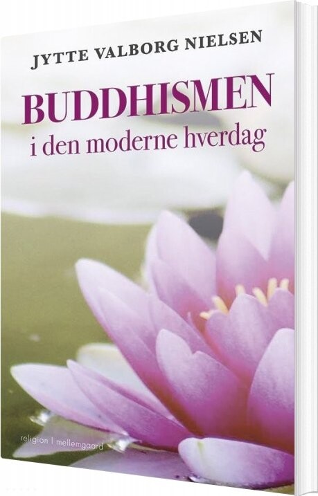 Buddhismen I Den Moderne Hverdag - Jytte Valborg Nielsen - Bog