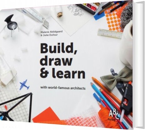Billede af Build, Draw And Learn With World-famous Architects - Malene Abildgaard - English Book