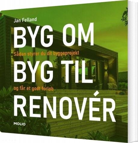 Byg Om I Byg Til I Renovér - Jan Felland - Bog
