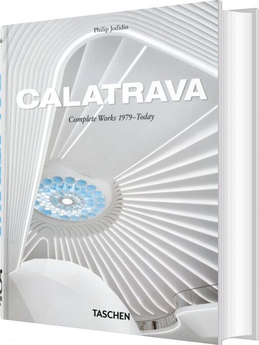 Calatrava - Complete Works 1979-today - 45th Ed - Philip Jodidio - English Book