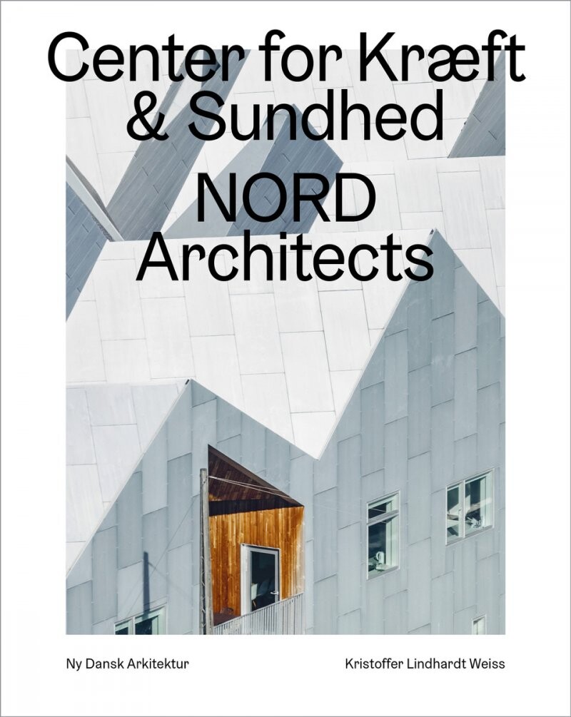 Cancer Care Center, Nord Architects - Ny Dansk Arkitektur Bd. 6 - Kristoffer Lindhardt Weiss - Bog