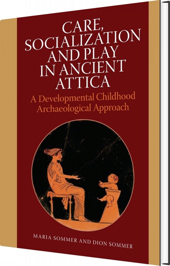 Billede af Care, Socialization And Play In Ancient Attica - Dion Sommer - English Book
