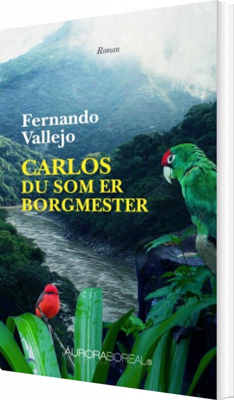 Billede af Carlos, Du Som Er Borgmester - Fernando Vallejo - Bog