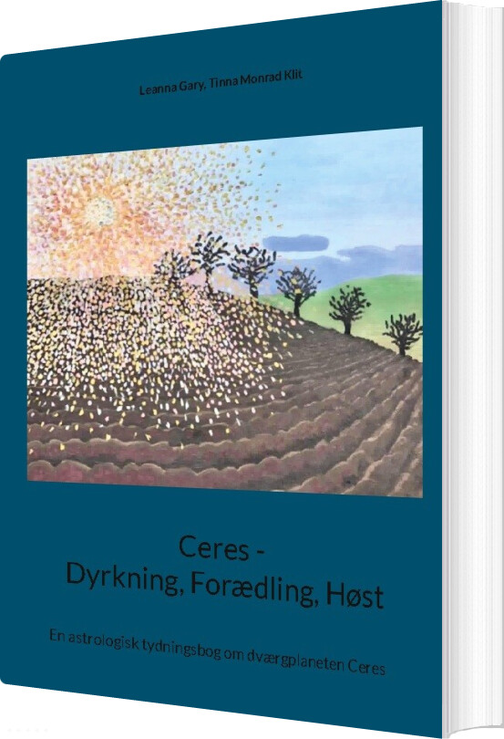 Ceres - Dyrkning, Forædling, Høst - Leanna Gary - Bog