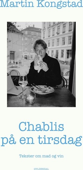 Chablis På En Tirsdag - Martin Kongstad - Bog - Gyldendal