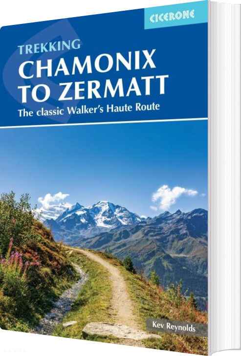 Chamonix To Zermatt: The Classic Walker's Haute Route - Kev Reynolds - English Book