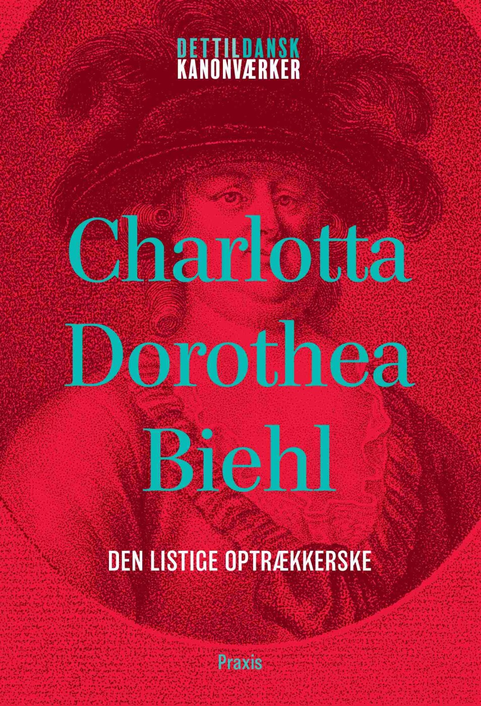 Charlotta Dorothea Biehl: Den Listige Optrækkerske - Charlotta Dorothea Biehl - Bog