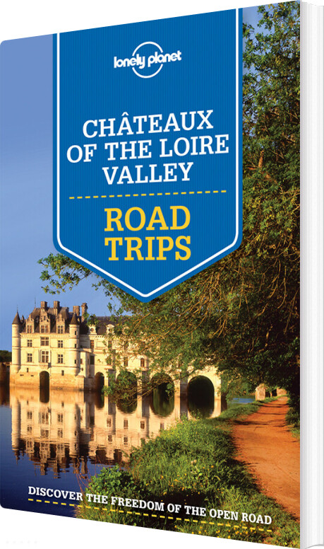 Chateaux Of The Loire Valley Road Trips - Lonely Planet - English Book