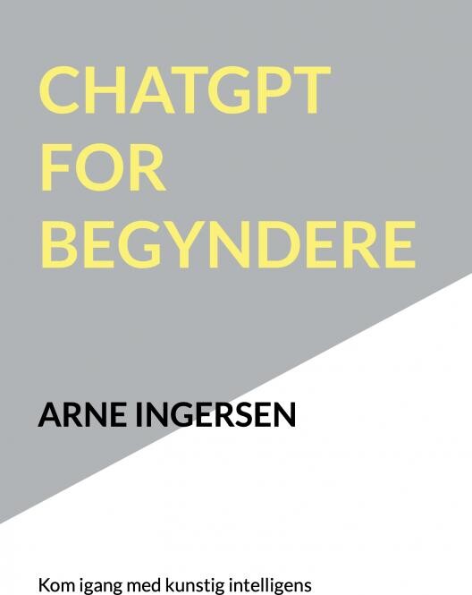 Billede af Chatgpt For Begyndere - Arne Ingersen - Bog