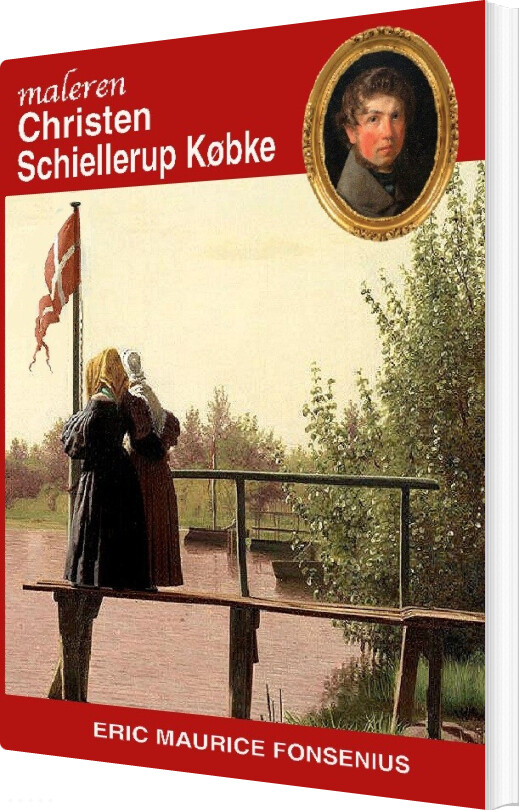 Christen Schiellerup Købke - Eric Maurice Fonsenius - Bog