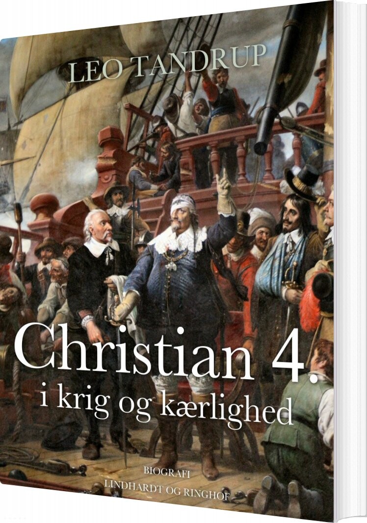 Billede af Christian 4. I Krig Og Kærlighed - Leo Tandrup - Bog