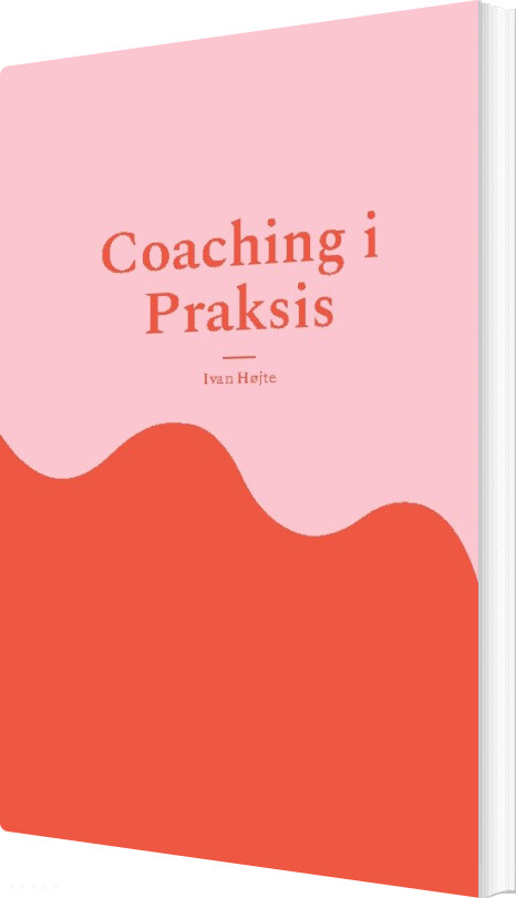 Coaching I Praksis - Ivan Højte - Bog