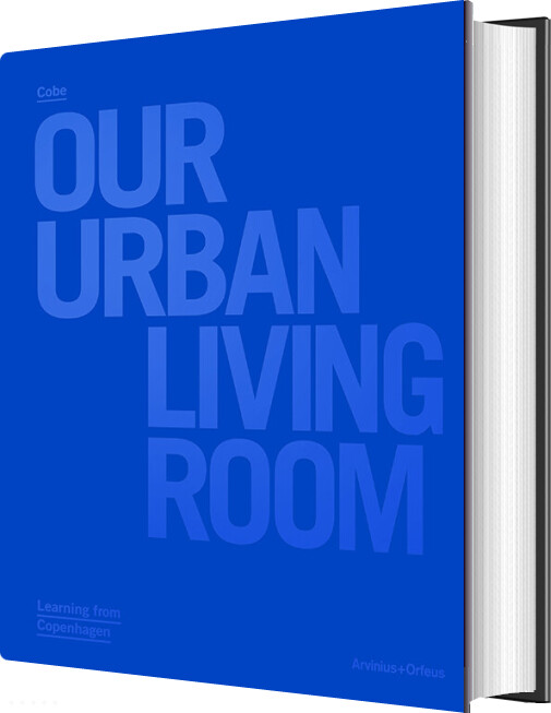 Cobe : Our Urban Living Room : Learning From Copenhagen - Julie Cirelli - English Book