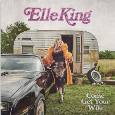 Elle King - Come Get Your Wife - CD