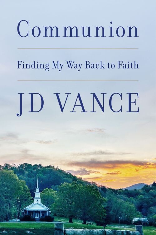 Communion: Finding My Way Back To Faith - J. D. Vance - English Book