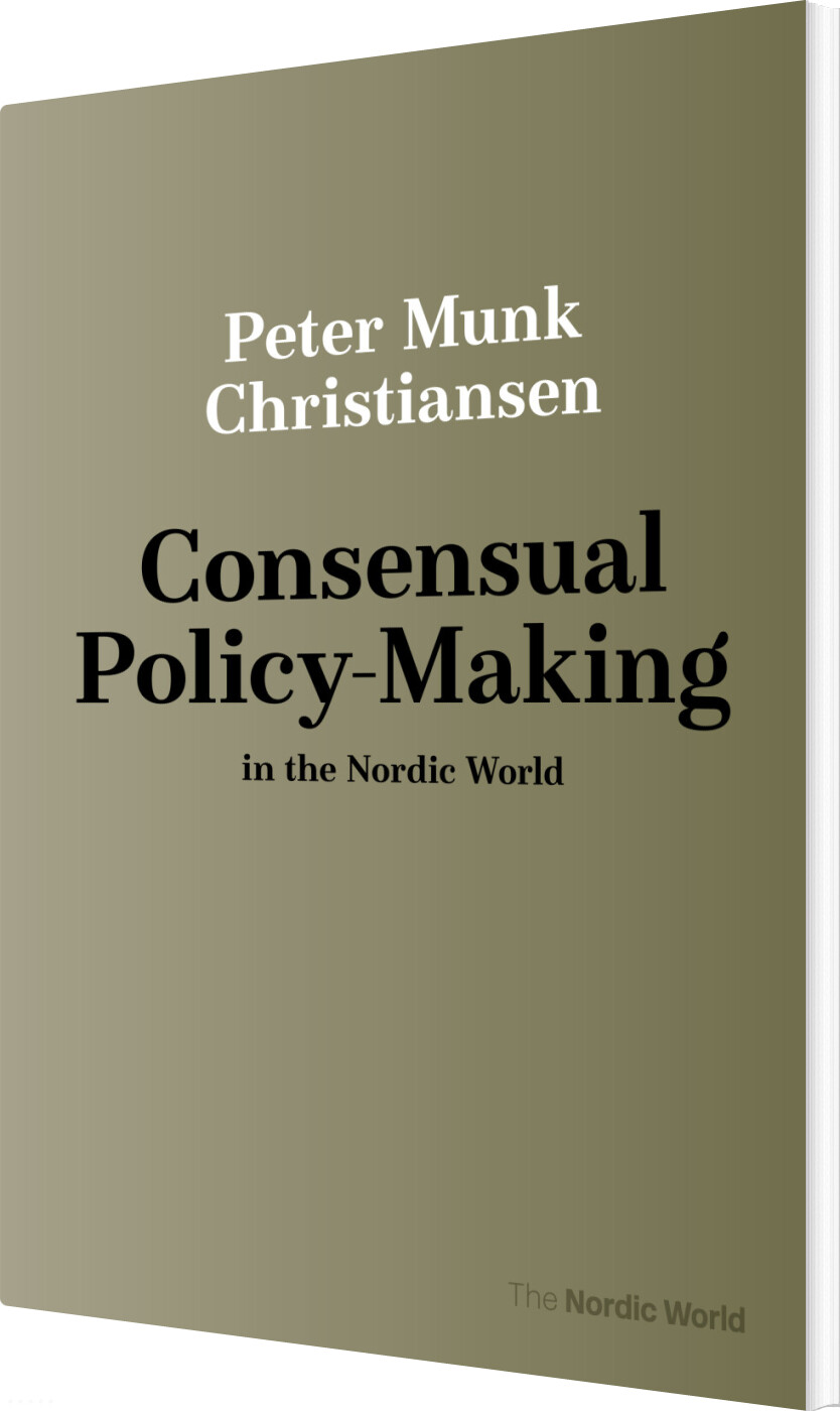 Billede af Consensual Policy-making In The Nordic World - Peter Munk Christiansen - Bog