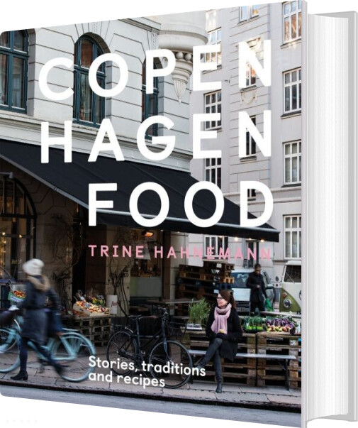 Billede af Copenhagen Food: Culture, Tradition And Recipes - Trine Hahnemann - English Book
