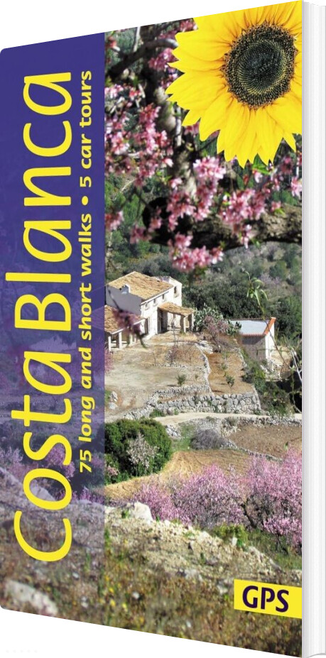 Sunflower Books - Costa Blanca : 75 Long And Short Walks And 5 Car Tours - English book