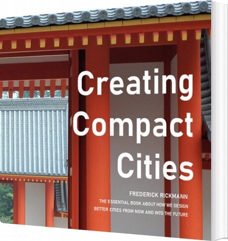 Creating Compact Cities - Frederick Rickmann - English Book