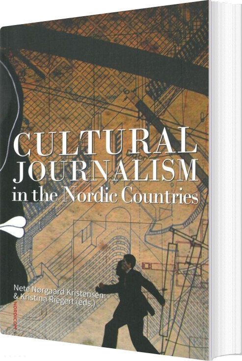 Billede af Cultural Journalism In The Nordic Countries - Nete Nørgaard Kristensen - English Book