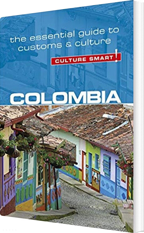 Billede af Culture Smart Colombia: The Essential Guide To Customs & Culture - Kate Cathey - English Book