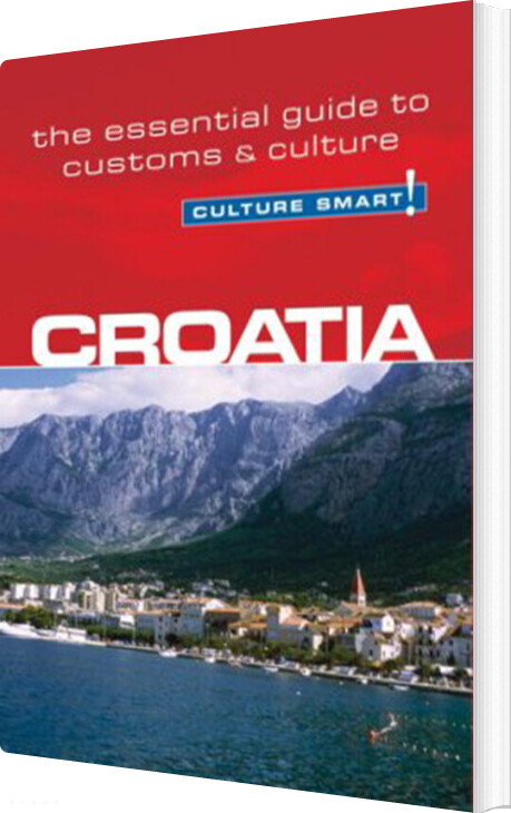Culture Smart Croatia: The Essential Guide To Customs & Culture - Irina Ban - English Book