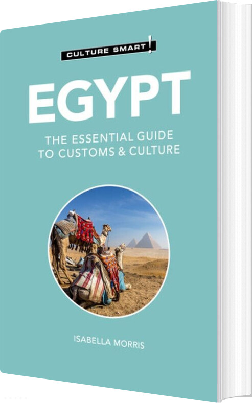 Billede af Culture Smart Egypt: The Essential Guide To Customs & Culture - Isabella Morris - English Book