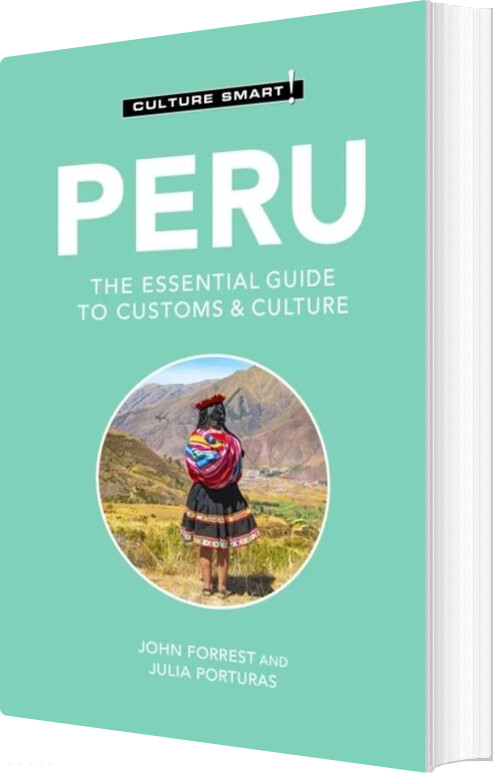 Culture Smart Peru: The Essential Guide To Customs And Culture - John Forrest - English Book