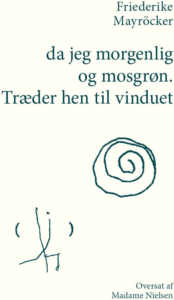 Billede af Da Jeg Morgenlig Og Mosgrøn. Træder Hen Til Vinduet - Friederike Mayröcker - Bog