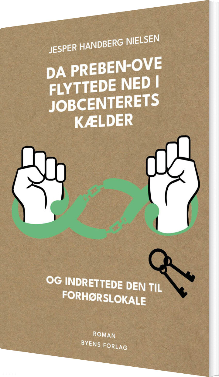 Da Preben-ove Flyttede Ned I Jobcenterets Kælder Og Indrettede Den Til Forhørslokale - Jesper Handberg Nielsen - Bog