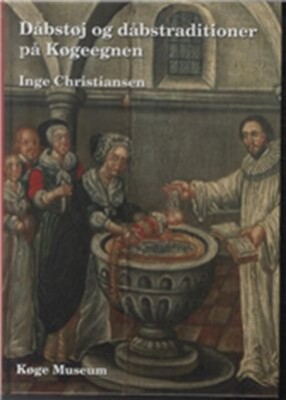 Billede af Dåbstøj Og Dåbstraditioner På Køgeegnen - Inge Christiansen - Bog