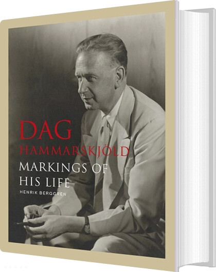 Billede af Dag Hammarskjöld : Markings Of His Life - Henrik Berggren - English Book