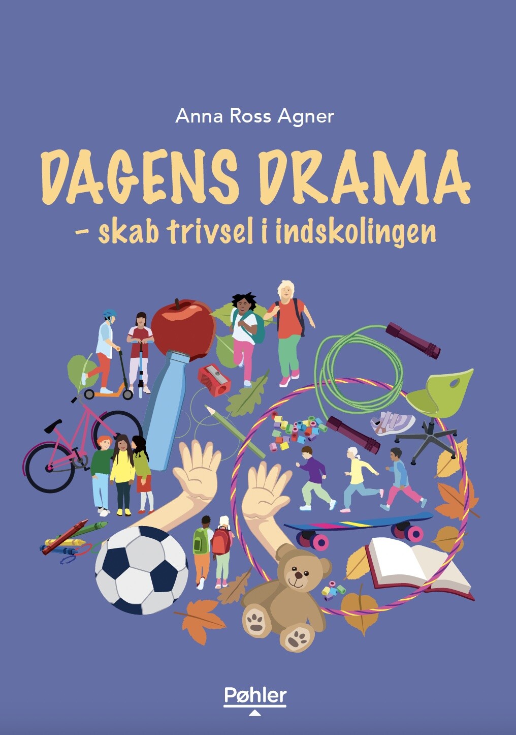 Dagens Drama - Anna Ross Agner - Bog - Forlaget Pøhler