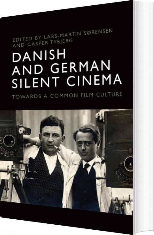 Danish And German Silent Cinema: Towards A Common Film Culture - Casper Tybjerg - English Book