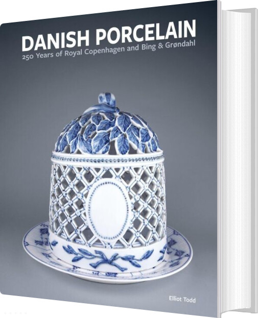 Danish Porcelain: 250 Years Of Royal Copenhagen And Bing & Grøndahl - Elliot Todd - English Book