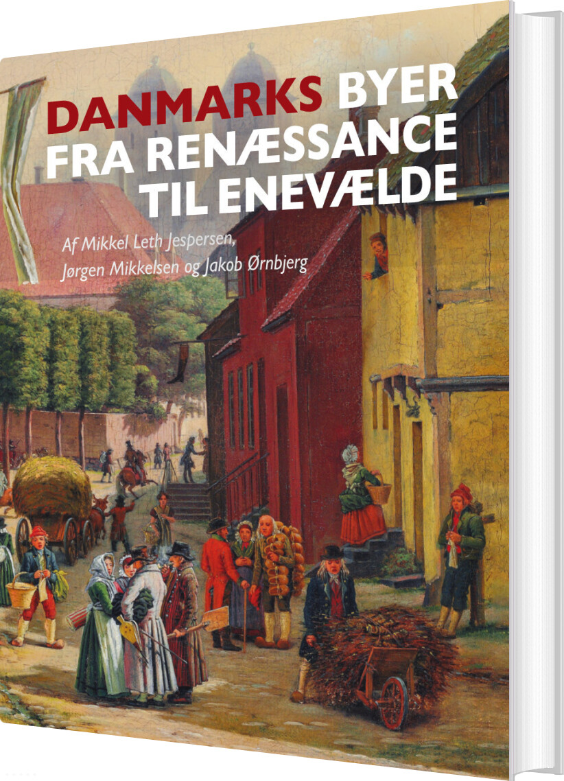 Billede af Danmarks Byer Fra Renæssance Til Enevælde - Jørgen Mikkelsen - Bog