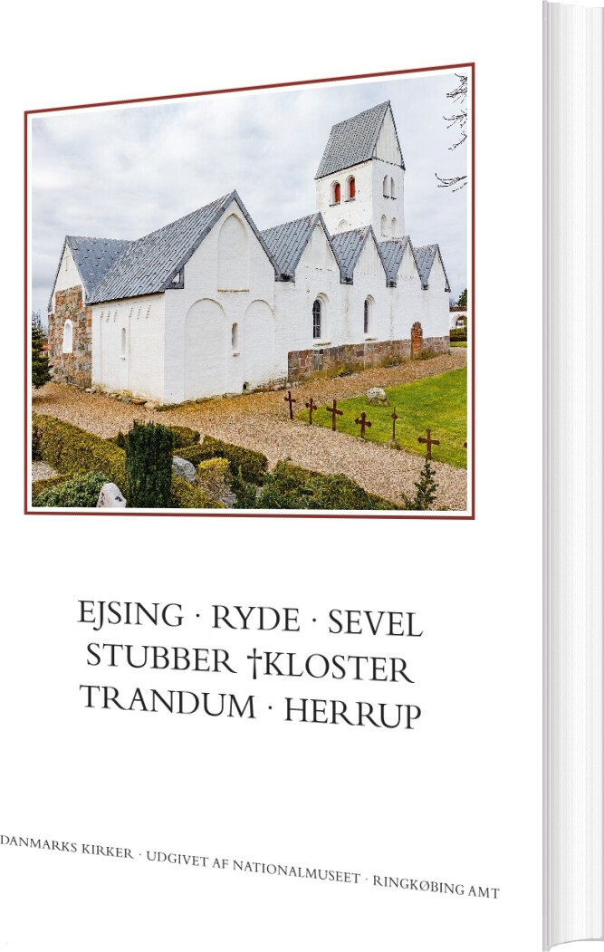Danmarks Kirker. Ringkøbing Amt. Kirkerne I Ejsing, Ryde, Sevel, Stubber kloster, Trandum, Herrup - Birgitte Bøggild Johannsen - Bog