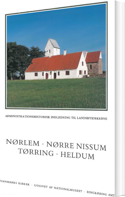 Danmarks Kirker. Ringkøbing Amt. Kirkerne I Nørlem, Nørre Nissum, Tørring, Heldum - Ebbe Nyborg - Bog