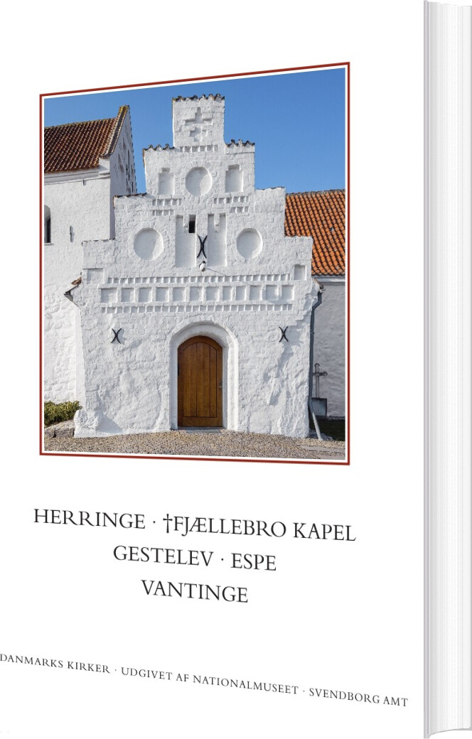 Danmarks Kirker. Svendborg Amt. Herringe, fjællebro Kapel, Gestelev, Espe, Vantinge - Rikke Ilsted Kristiansen - Bog