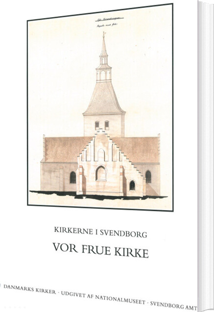 Danmarks Kirker. Svendborg Amt. Kirkerne I Svendborg - Vor Frue Kirke - Rikke Ilsted Kristiansen - Bog